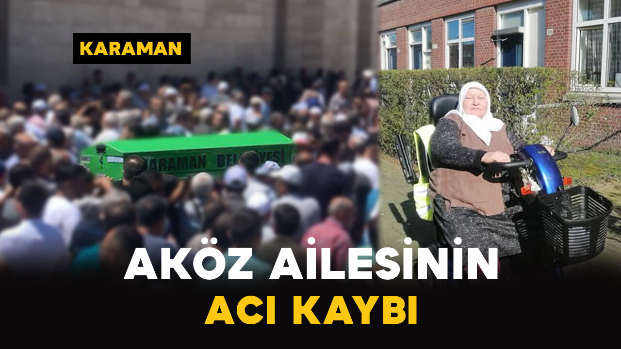 Karamanlı Aköz ailesinin acı kaybı