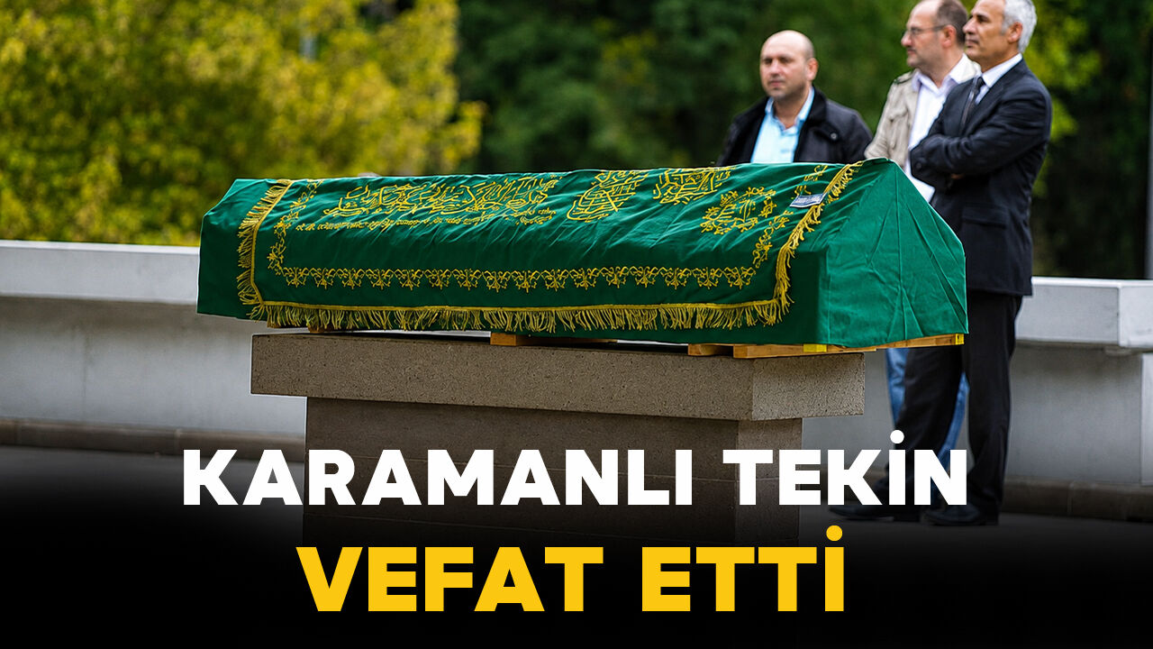 Karamanlı Ayşe Tekin Vefat Etti