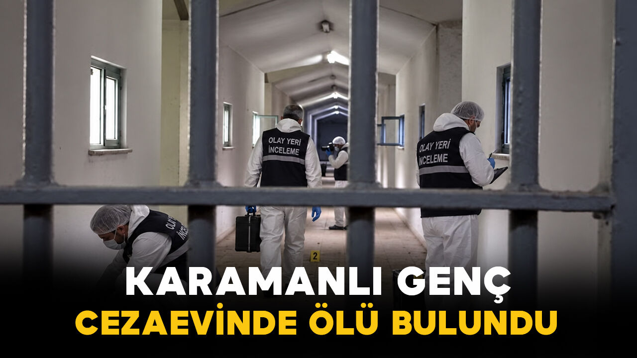 Karamanlı genç cezaevinde ölü bulundu