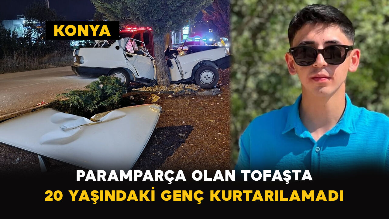 Konya’da feci kaza: 20 yaşındaki genç kurtarılamadı