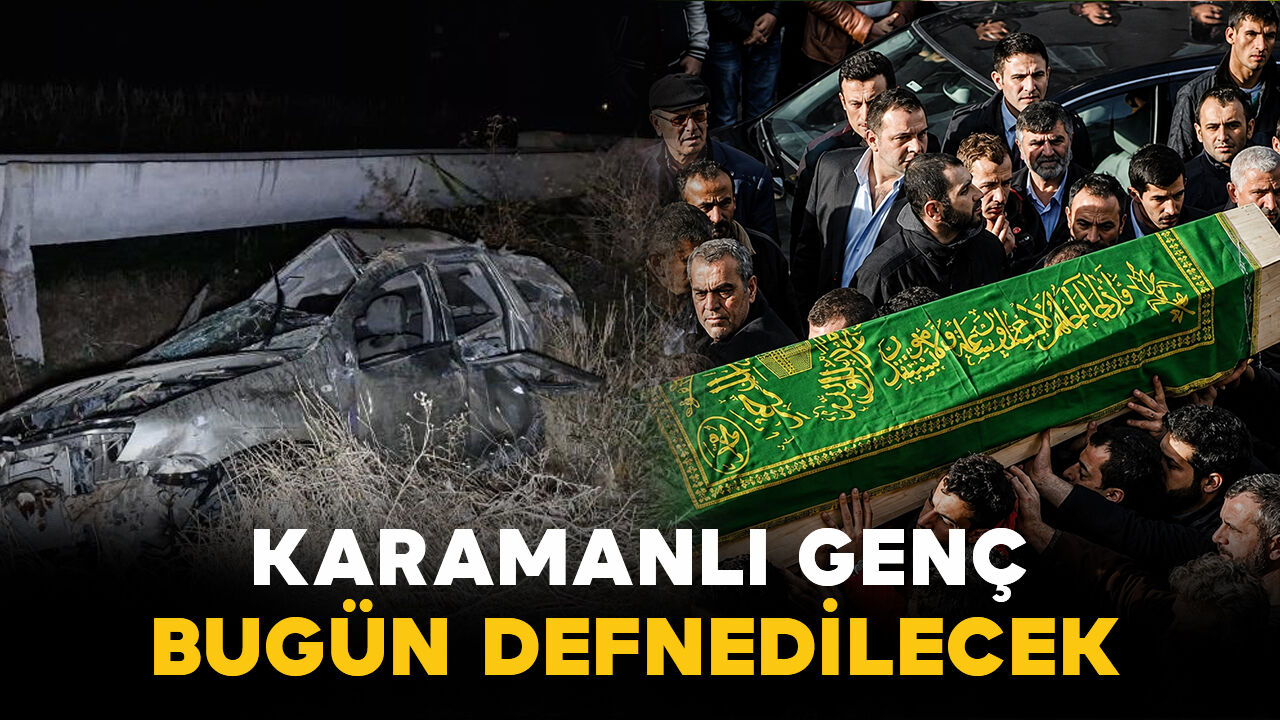 Takla atan araçtan fırlayan genç bugün defnedilecek