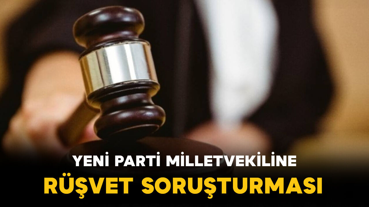 Yeni Parti Antalya Milletvekili Erdem hakkında rüşvet soruşturması