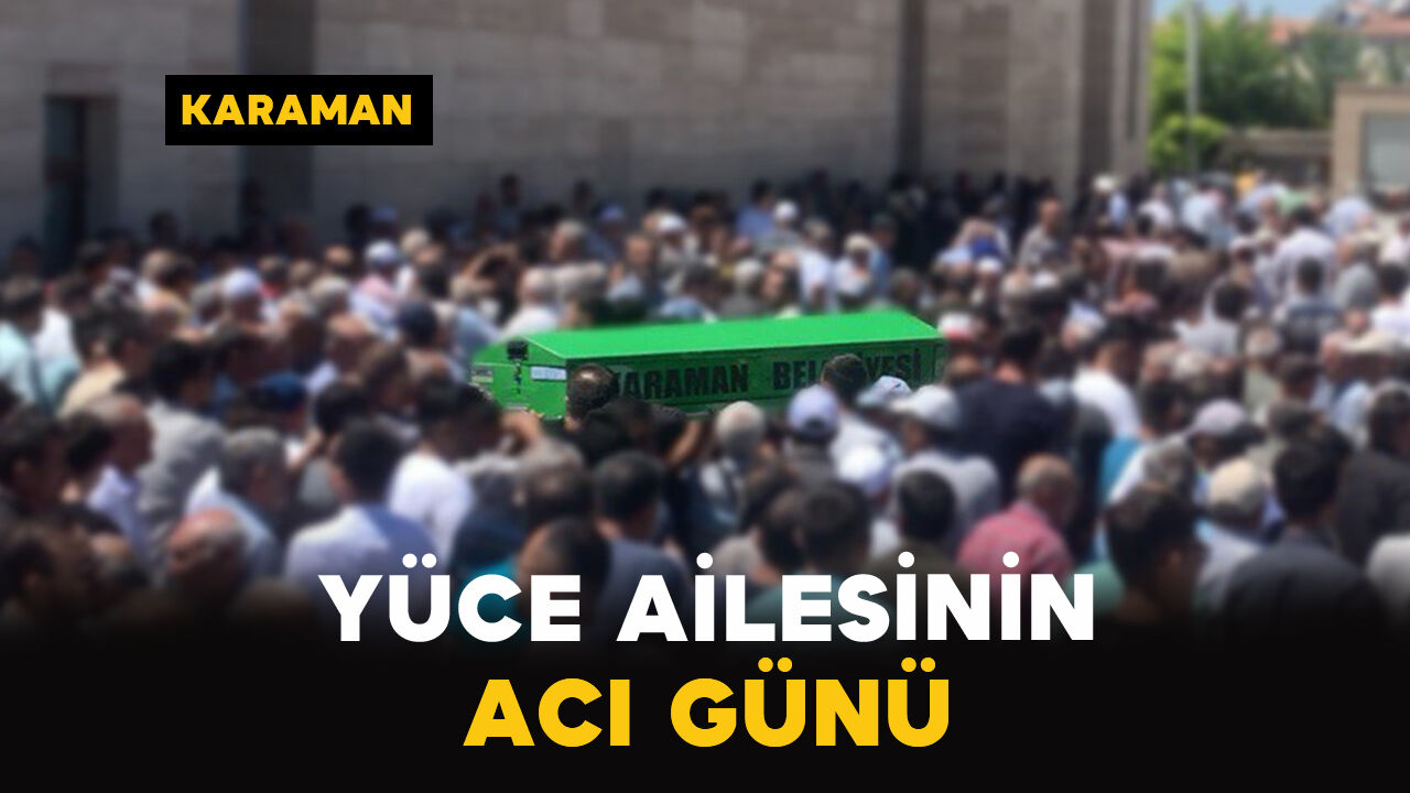 Yüce Ailesinin Acı Günü: Ümmü Gülsüm Yüce Vefat Etti