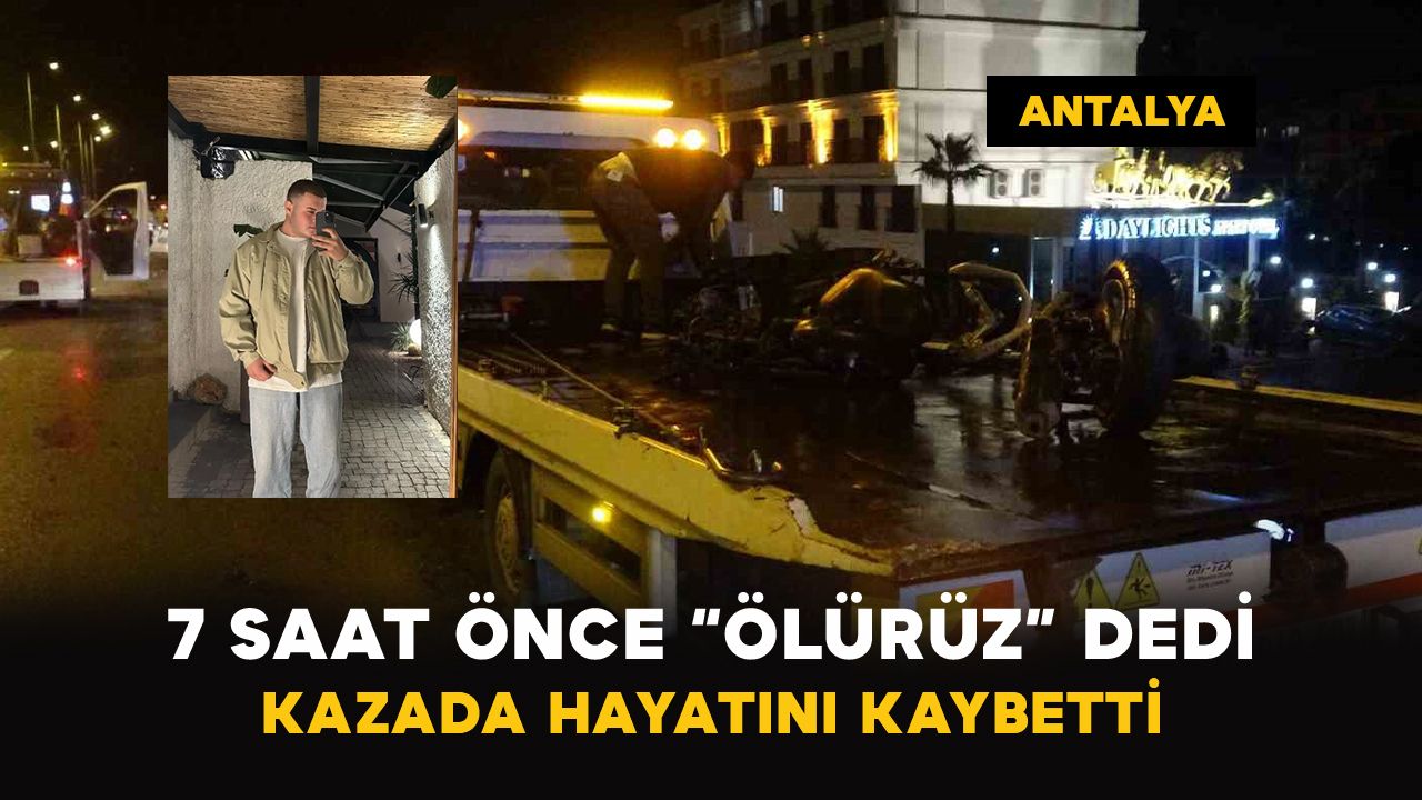 7 saat önce “ölürüz” dedi: Kazada hayatını kaybetti