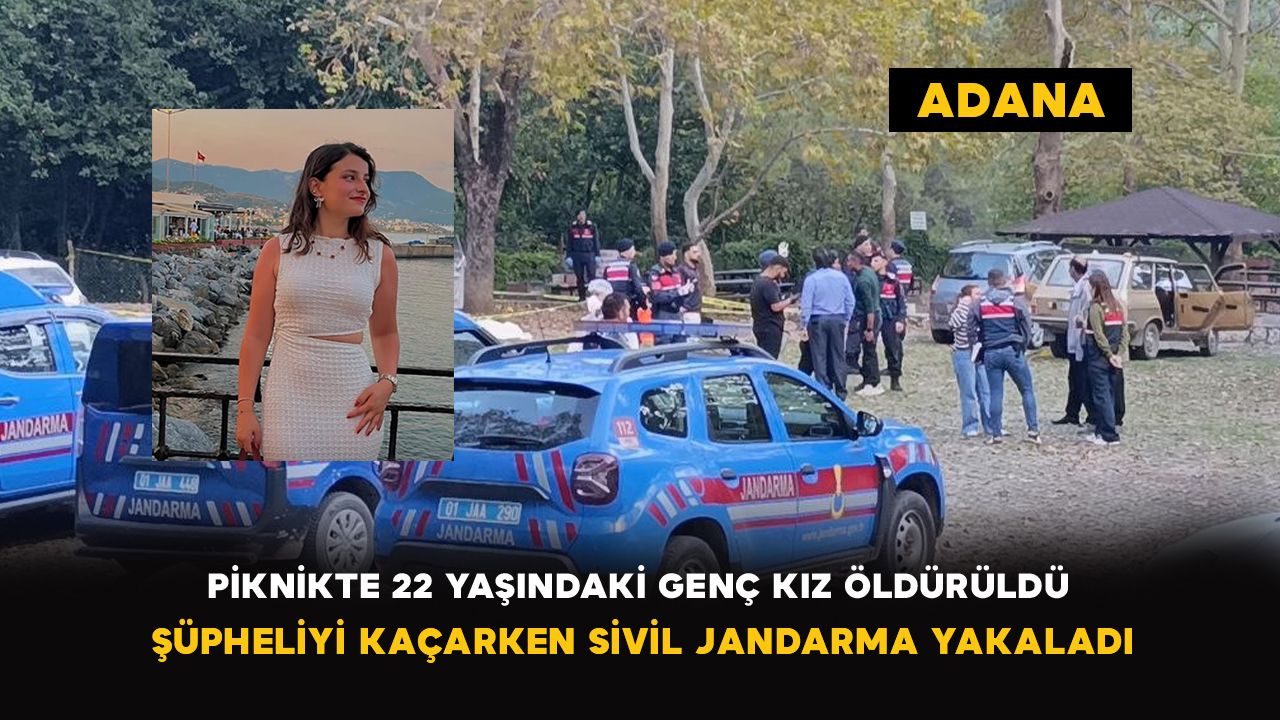 Adana’da piknikte silahlı saldırı: 22 yaşındaki Sevda hayatını kaybetti