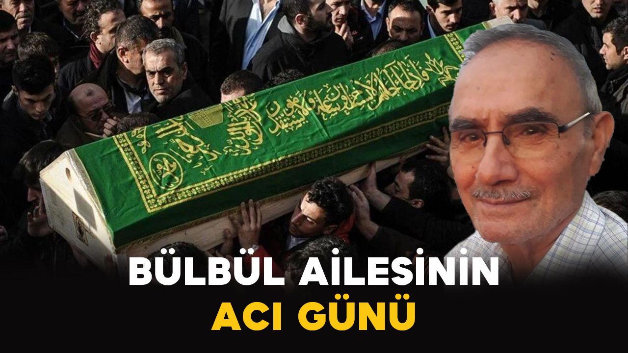 Bülbül ailesinin acı kaybı