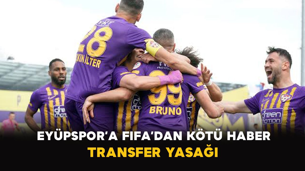 Eyüpspor’a FIFA’dan kötü haber: Transfer yasağı