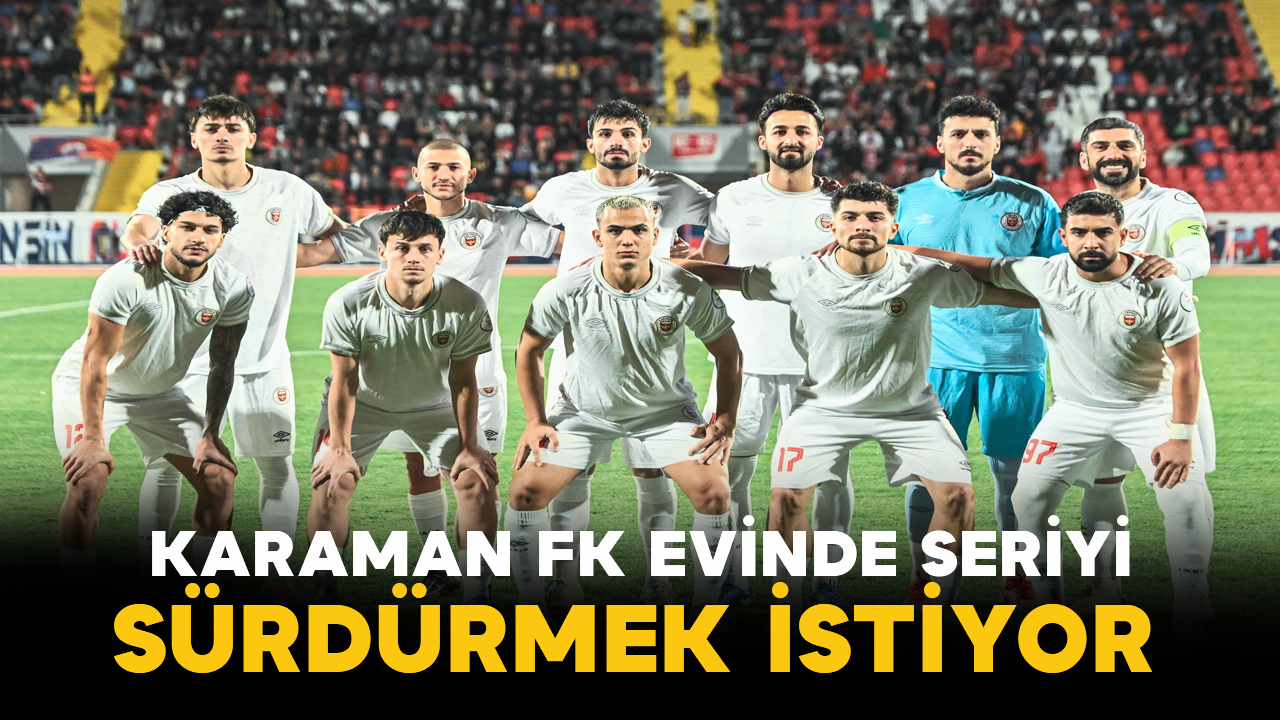 Karaman FK Evinde Seriyi Sürdürmek İstiyor