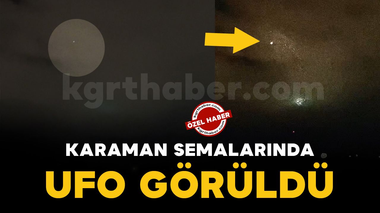 Karaman semalarında görülen UFO kamerada