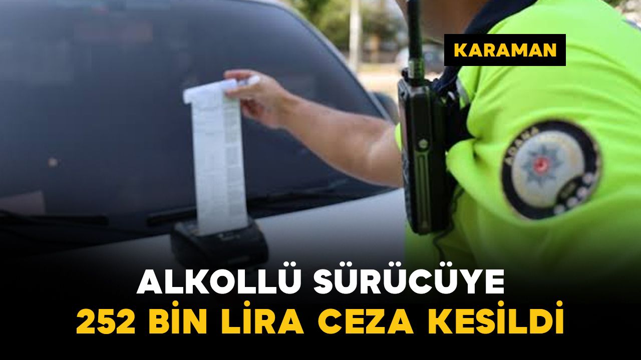 Karaman'da alkollü motosiklet sürücüsüne 252 bin lira ceza uygulandı