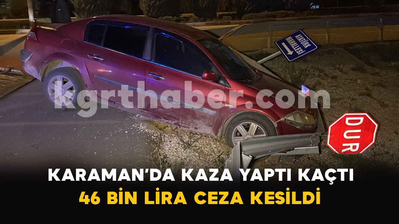 Karaman’da bariyerlere çarpan araç sürücüsü kaçtı: 46 bin lira ceza kesildi