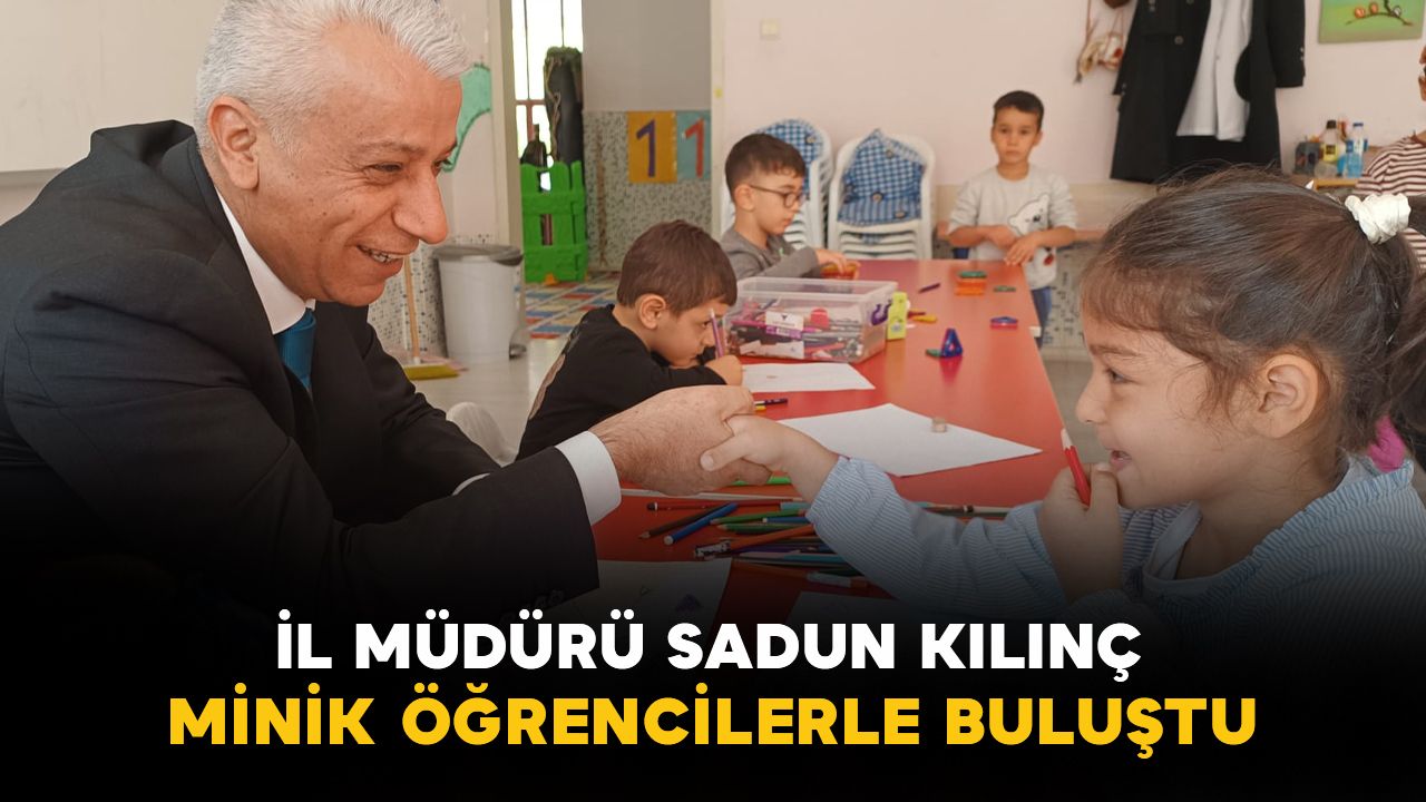 Karaman'da İl Müdürü Sadun Kılınç, minik öğrencilerle buluştu