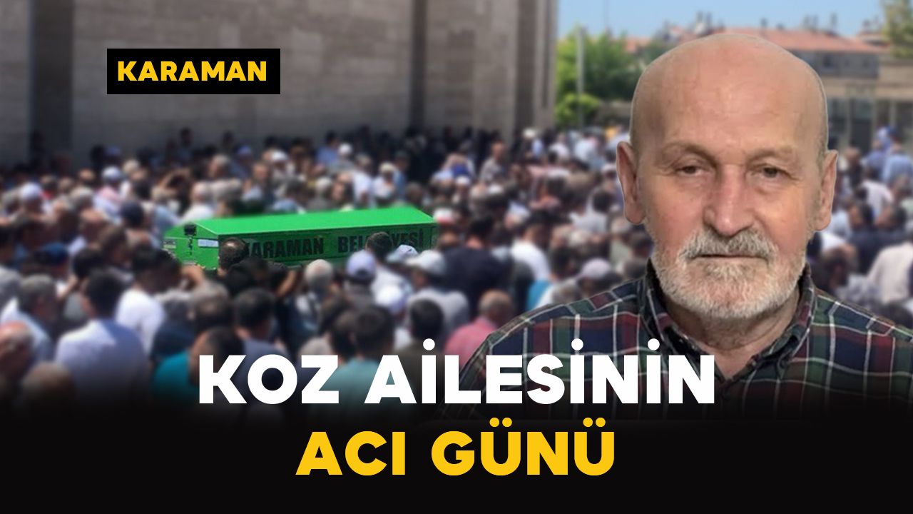 Karaman’da Koz ailesinin acı günü