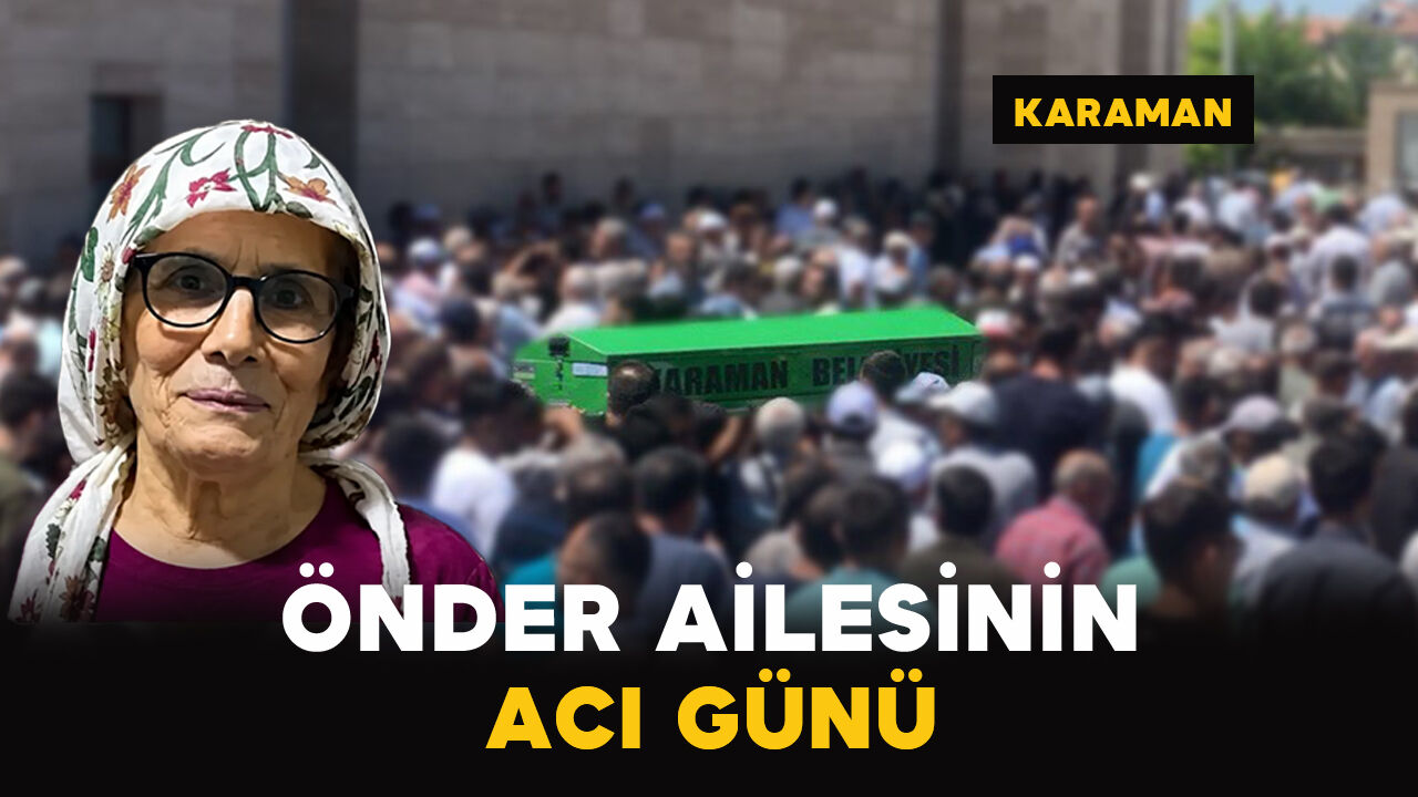 Karaman'da Önder ailesinin acı kaybı