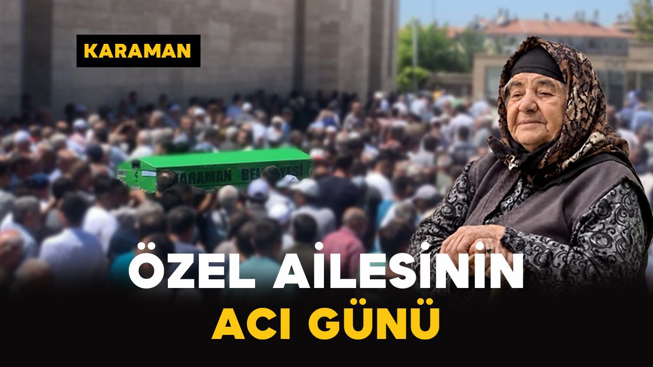 Karaman'da Özel ailesinin acı günü