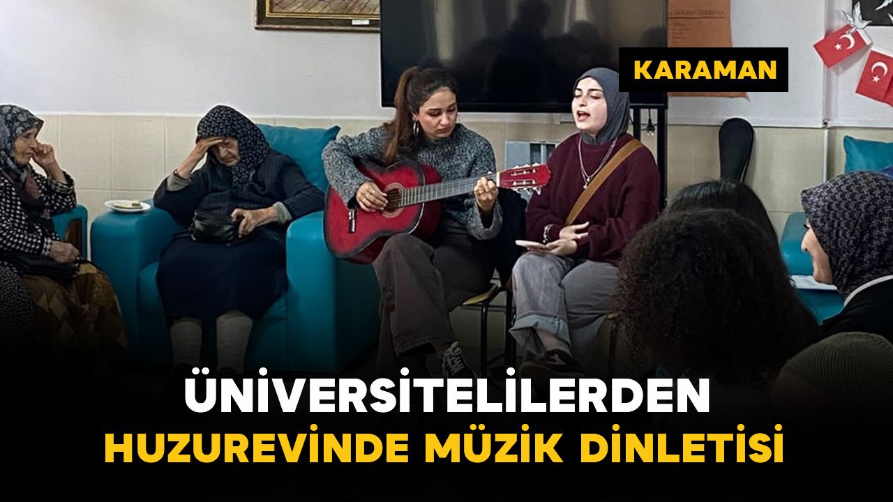 Karaman'da üniversitelilerden huzurevinde müzik dinletisi