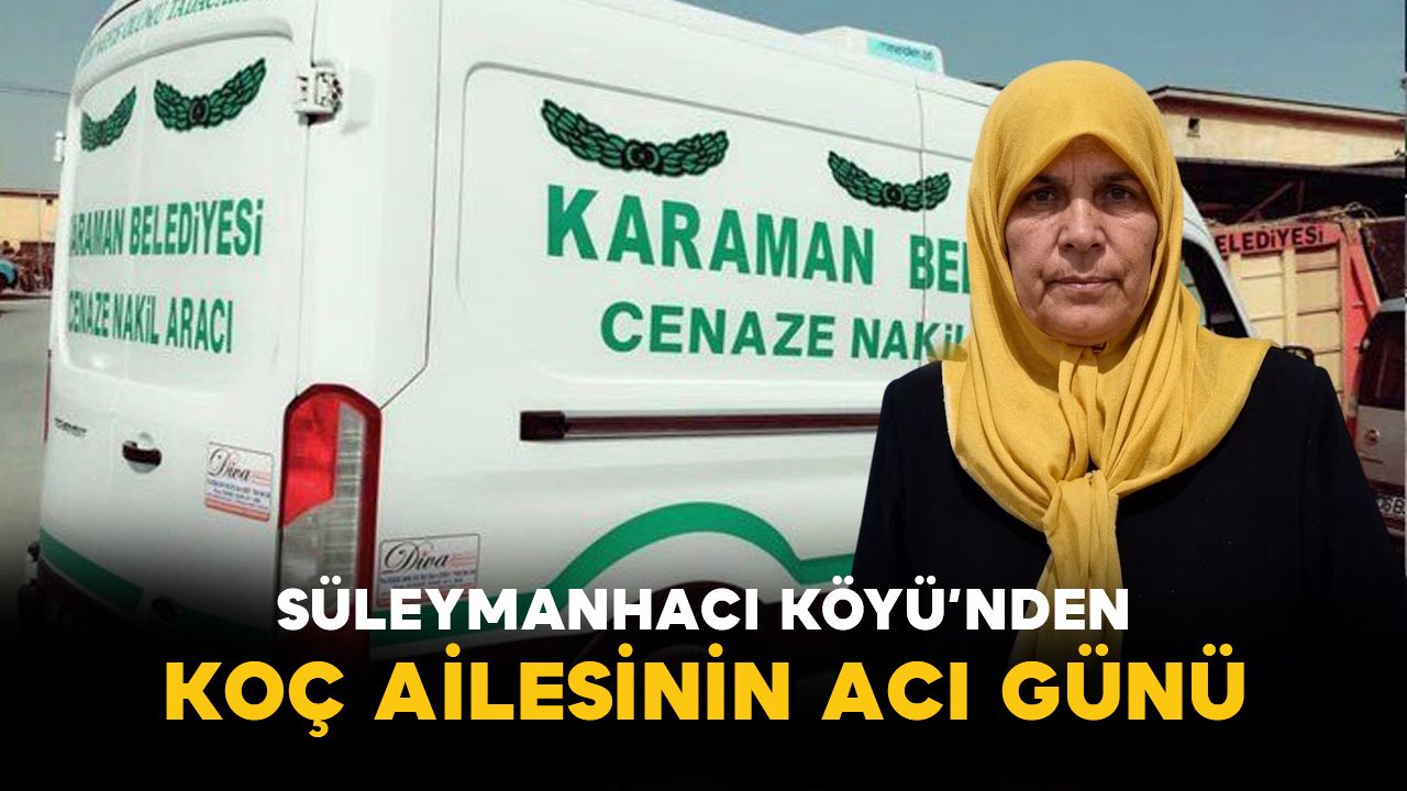 Süleymanhacı Köyü’nden Koç Ailesinin Acı Günü