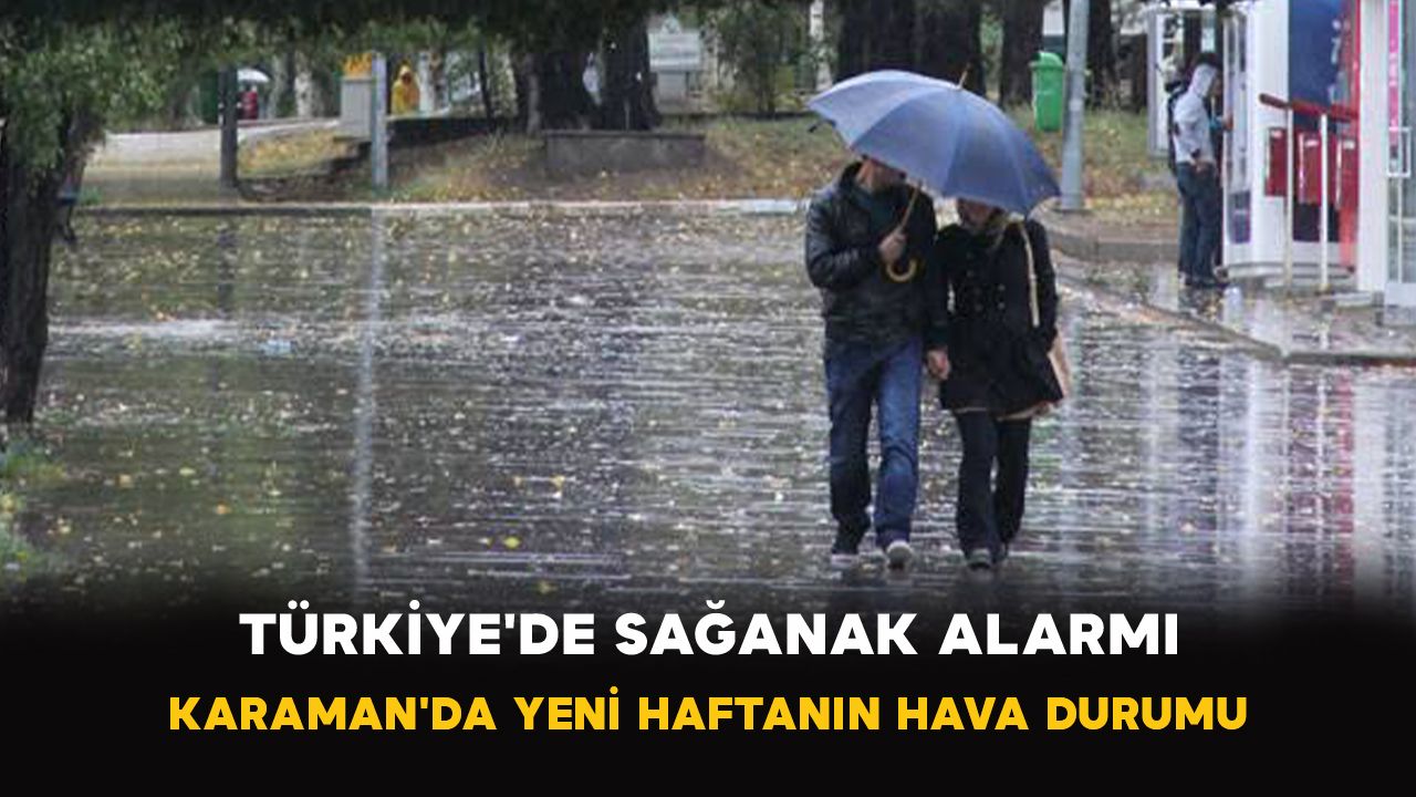 Türkiye'de fırtına ve sağanak: Karaman'da 5 günlük tahmin açıklandı
