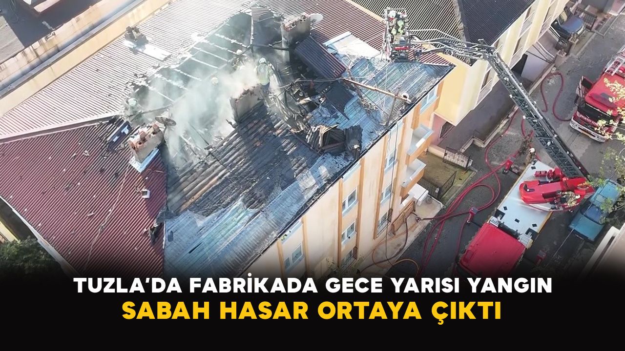 Tuzla’da fabrikada gece yarısı yangın