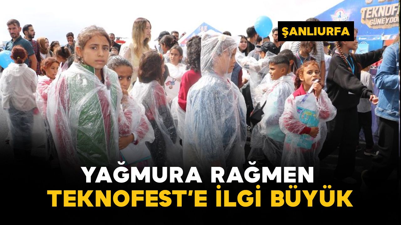 Yağmura rağmen TEKNOFEST Güneydoğu'ya yoğun ilgi gördü
